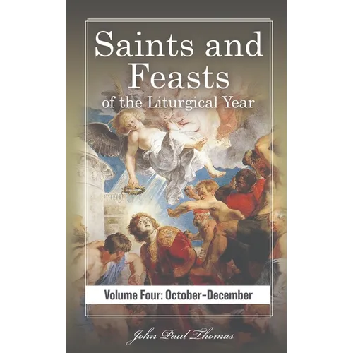 Saints and Feasts of the Liturgical Year: Volume Four: October-December - Paperback
