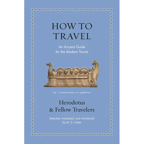 How to Travel: An Ancient Guide for the Modern Tourist - Hardcover