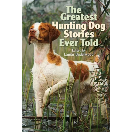 Greatest Hunting Dog Stories Ever Told - Paperback