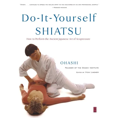 Do-It-Yourself Shiatsu: How to Perform the Ancient Japanese Art of Acupressure - Paperback