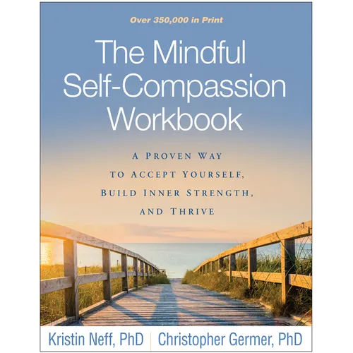 The Mindful Self-Compassion Workbook: A Proven Way to Accept Yourself, Build Inner Strength, and Thrive - Paperback