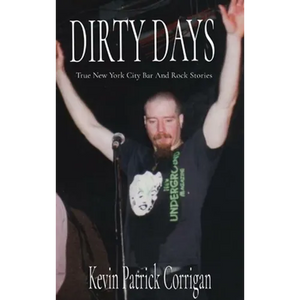 Dirty Days: True New York City Bar And Rock Stories - Hardcover