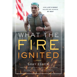 What the Fire Ignited: How Life's Worst Helped Me Achieve My Best - Paperback