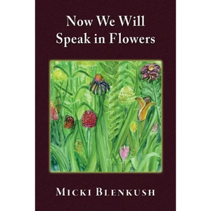 Now We Will Speak in Flowers - Paperback