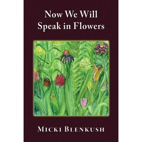 Now We Will Speak in Flowers - Paperback