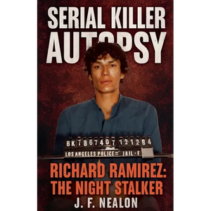 Serial Killer Autopsy: Richard Ramirez - Paperback