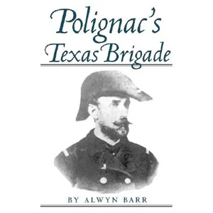 Polignac's Texas Brigade - Paperback