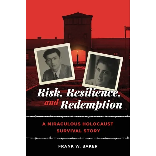 Risk, Resilience, and Redemption: A Miraculous Holocaust Survival Story - Paperback