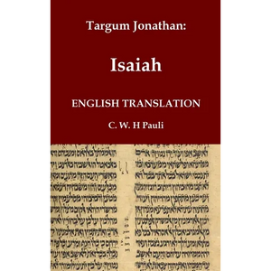 Targum Jonathan of the Prophet Isaiah in English Translation: With an introduction and footnotes explaining important words and phrases in the Aramaic - Hardcover