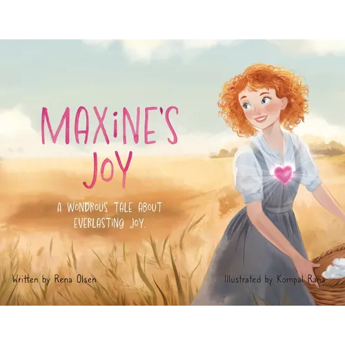 Maxine's Joy: A Wondrous Tale of Everlasting Joy - Paperback