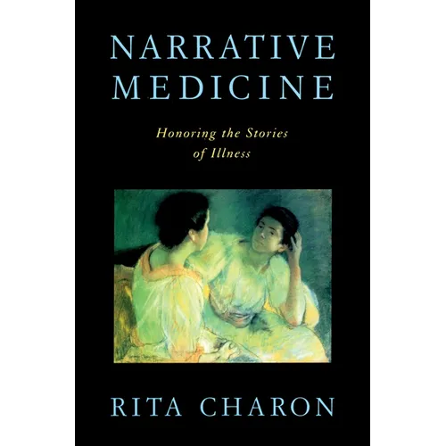 Narrative Medicine: Honoring the Stories of Illness - Paperback