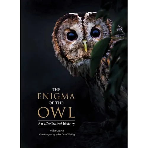 The Enigma of the Owl: An Illustrated Natural History - Hardcover