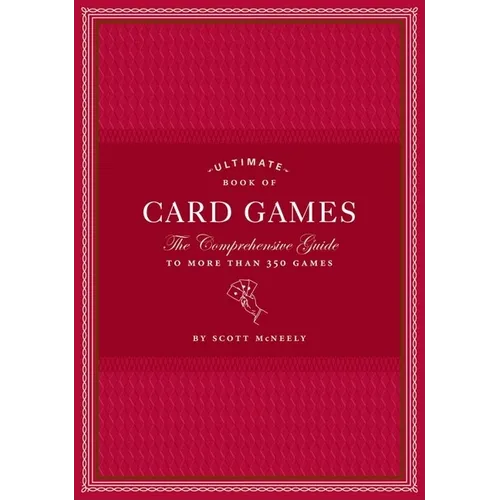 Ultimate Book of Card Games: The Comprehensive Guide to More Than 350 Games - Hardcover