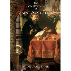 The Confessions of Saint Augustine: An autobiographical work of 13 books by Augustine of Hippo about his conversion to Christianity - Paperback