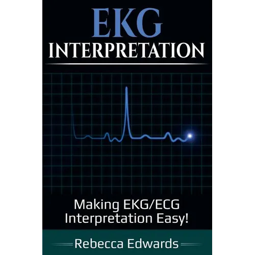 EKG Interpretation: Making EKG/ECG Interpretation Easy! - Paperback