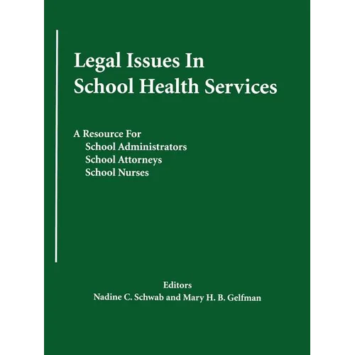 Legal Issues In School Health Services: A Resource for School Administrators, School Attorneys, School Nurses - Paperback