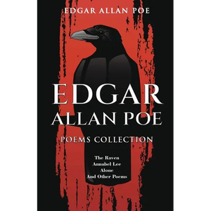 Edgar Allan Poe Poems Collection: The Raven, Annabel Lee, Alone and Other Poems - Paperback