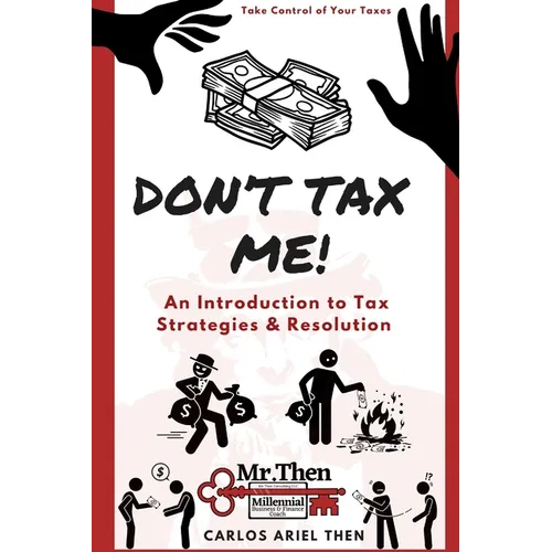 Don't Tax Me!: An Introduction to Tax Strategies & Resolution - Paperback
