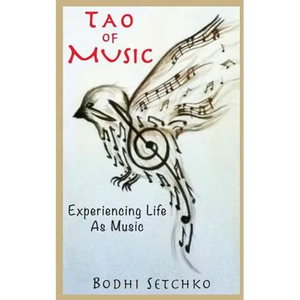 Tao Of Music: Experiencing Life As Music - Paperback
