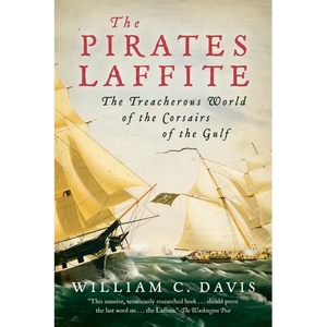 The Pirates Laffite: The Treacherous World of the Corsairs of the Gulf - Paperback