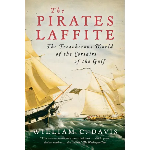 The Pirates Laffite: The Treacherous World of the Corsairs of the Gulf - Paperback