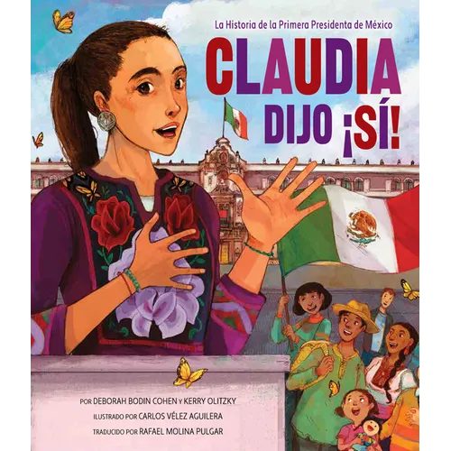 Claudia Dijo ¡Sí!: La Historia de la Primera Presidenta de México - Hardcover