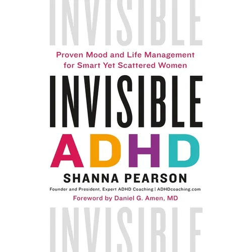 Invisible ADHD: Proven Mood and Life Management for Smart Yet Scattered Women - Hardcover