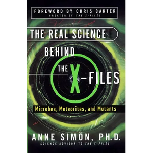The Real Science Behind the X-Files: Microbes, Meteorites, and Mutants - Paperback