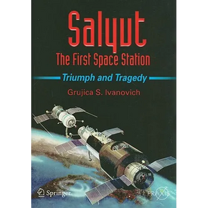 Salyut: The First Space Station: Triumph and Tragedy - Paperback