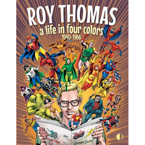 Roy Thomas: A Life in Four Colors, 1940-1966 - Hardcover