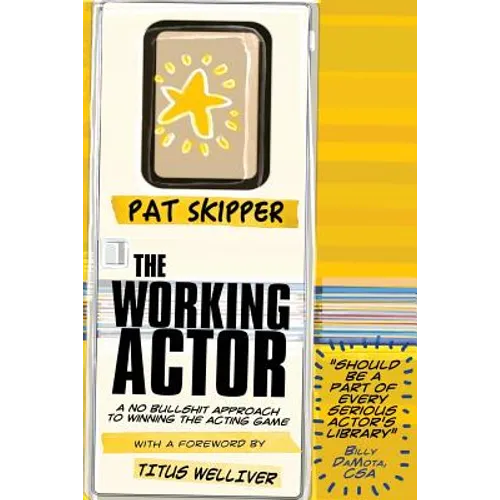 The Working Actor: A No Bullshit Approach to Winning the Acting Game - Paperback