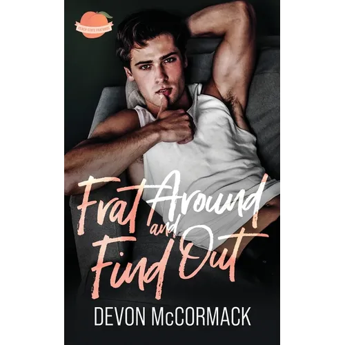 Frat Around and Find Out (Peach State Fratbros #1) - Paperback