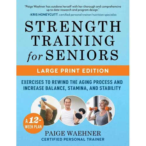 Strength Training for Seniors: Exercises to Rewind the Aging Process and Increase Your Balance, Stability, and Stamina - Paperback