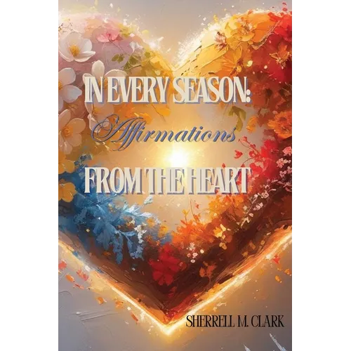 In Every Season: Affirmations From the Heart - Paperback