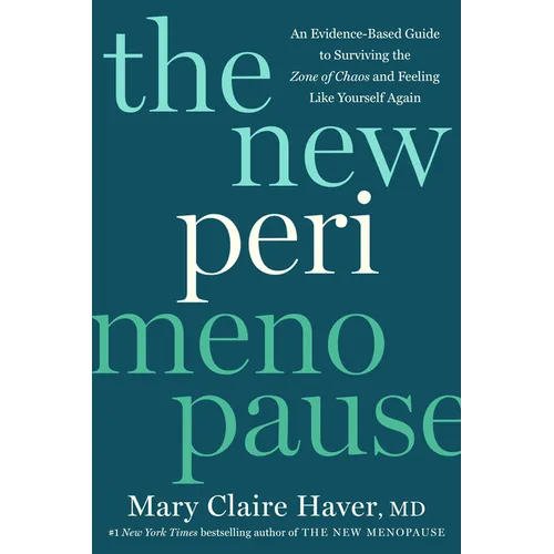 The New Perimenopause: An Evidence-Based Guide to Surviving the Zone of Chaos and Feeling Like Yourself Again - Hardcover