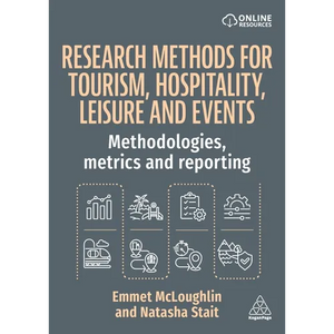 Research Methods for Tourism, Hospitality, Leisure and Events: Methodologies, Metrics and Reporting - Paperback