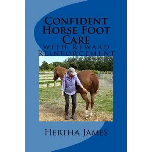 Confident Horse Foot Care: with Reward Reinforcement - Paperback