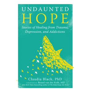 Undaunted Hope: Stories of Healing from Trauma, Depression, and Addictions - Paperback