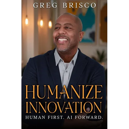 Humanize Innovation: Human First. AI Forward. - Paperback