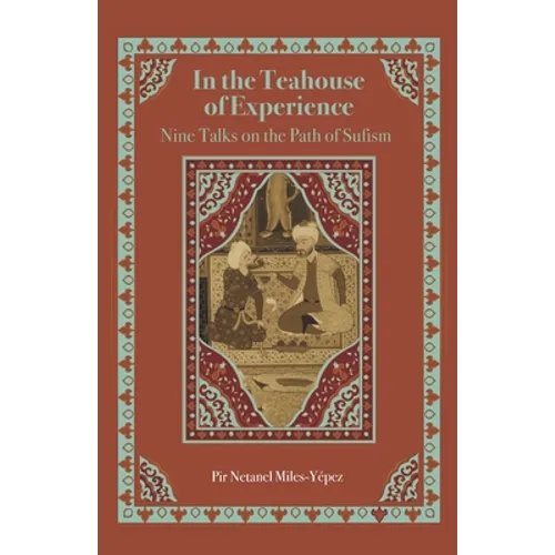 In the Teahouse of Experience: Nine Talks on the Path of Sufism - Paperback