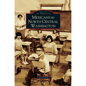 Mexicans in North Central Washington - Hardcover