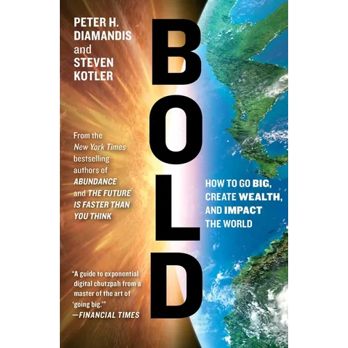Bold: How to Go Big, Create Wealth, and Impact the World - Paperback