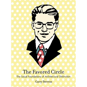 The Favored Circle: The Social Foundations of Architectural Distinction - Paperback