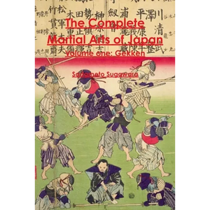 The Complete Martial Arts of Japan Volume One: Gekken - Paperback