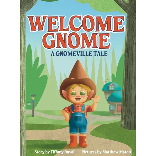 Welcome Gnome: A Gnomeville Tale - Hardcover