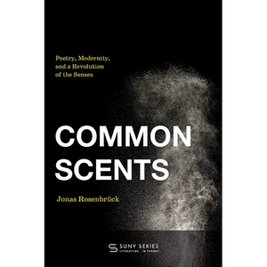 Common Scents: Poetry, Modernity, and a Revolution of the Senses - Paperback