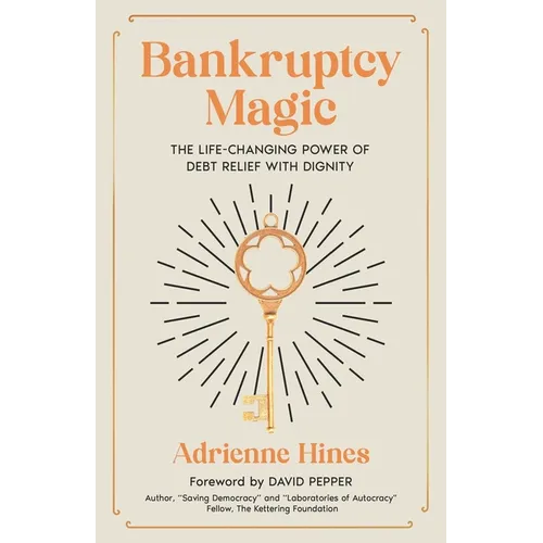 Bankruptcy Magic: The Life-Changing Power of Debt Relief with Dignity - Paperback