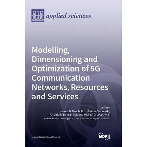 Modelling, Dimensioning and Optimization of 5G Communication Networks, Resources and Services - Hardcover