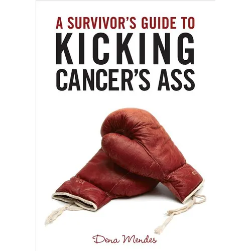 A Survivor's Guide to Kicking Cancer's Ass - Paperback