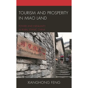 Tourism and Prosperity in Miao Land: Power and Inequality in Rural Ethnic China - Paperback